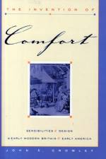 The Invention of Comfort af John E. (George Munro Professor of History Crowley