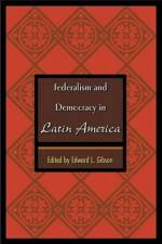 Federalism and Democracy in Latin America