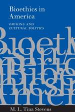 Bioethics in America af M. L. Tina Stevens