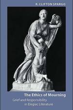 The Ethics of Mourning af R. Clifton (Associate Professor Spargo