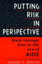 Putting Risk in Perspective af Renee T. White