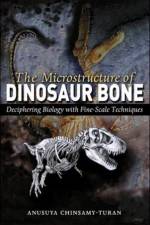 The Microstructure of Dinosaur Bone af Anusuya (Professor Chinsamy-Turan