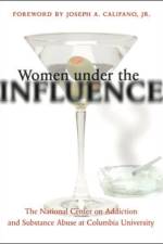 Women under the Influence af The (c/o Susan Foster National Center on Addiction and Substance Abuse at Columbia University