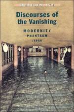 Discourses of the Vanishing af Marilyn Ivy