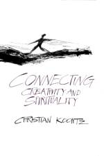 Connecting Creativity and Spirituality af Christian Koontz
