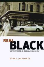 Real Black af John L. Jackson Jr.