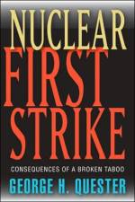 Nuclear First Strike af George H. (Professor of Government and Politics Quester