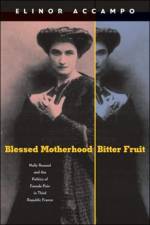 Blessed Motherhood, Bitter Fruit af Elinor (University of Southern California) Accampo
