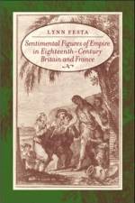Sentimental Figures of Empire in Eighteenth-Century Britain and France af Lynn (University of Wisconsin) Festa