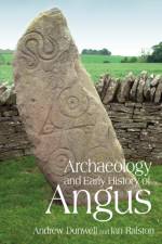 Archaeology and Early History of Angus af Andy Dunwell