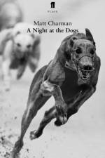 A Night at the Dogs af Matt Charman