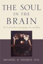 The Soul in the Brain af Michael R. Trimble