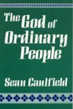 The God of Ordinary People af Sean Caulfield