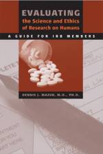 Evaluating the Science and Ethics of Research on Humans af Dennis J. Mazur