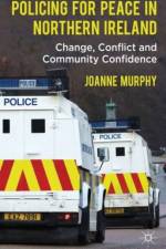 Policing for Peace in Northern Ireland af J. Murphy