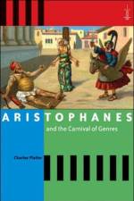 Aristophanes and the Carnival of Genres af Charles (Associate Professor Platter