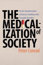 The Medicalization of Society af Peter (Harry Coplan Professor of Social Sciences Conrad