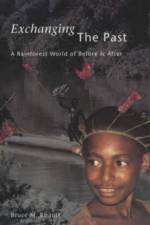 Exchanging the Past af Bruce M. Knauft