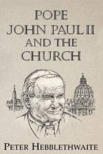Pope John Paul II and the Church af Peter Hebblewaite
