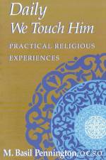 Daily We Touch Him af Basil M. Pennington