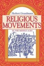 Religious Movements in the Middle Ages af Herbert Grundmann