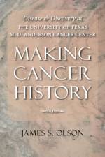 Making Cancer History af James S. (Distinguished Professor and Chair Olson