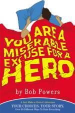 You Are a Miserable Excuse for a Hero af Bob Powers