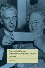 Punched-Card Systems and the Early Information Explosion, 1880–1945 af Lars (Centre for Business History) Heide