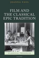 Film and the Classical Epic Tradition af Joanna (Lecturer in Classical Studies Paul