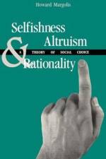 Selfishness, Altruism, and Rationality af Howard Margolis