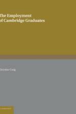 The Employment of Cambridge Graduates af Christine Craig