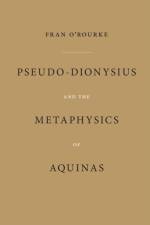 Pseudo-Dionysius and the Metaphysics of Aquinas af Fran O'Rourke