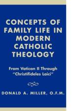Concepts of Family Life in Modern Catholic Theology af Donald A. Miller