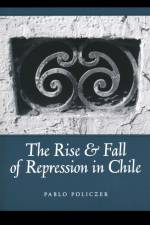 Rise and Fall of Repression in Chile af Pablo Policzer