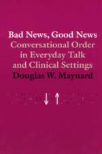 Bad News, Good News af Douglas W. Maynard