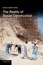 The Reality of Social Construction af Dave (Loughborough University) Elder-Vass