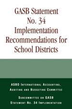 GASB Statement No. 34 Implementation Recommendations for School Districts af ASBO International Accounting Committee