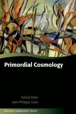 Primordial Cosmology af Patrick (Institut d'Astrophysique de Paris) Peter