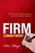 Firm Commitment af Colin (Peter Moores Professor of Management Studies Mayer