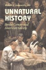 Unnatural History af Robert A. (University of Pennsylvania) Aronowitz