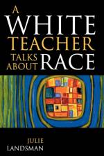 A White Teacher Talks about Race af Julie Landsman