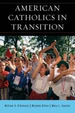 American Catholics in Transition af William V. D'Antonio