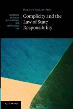 Complicity and the Law of State Responsibility af Helmut Philipp (Senior Research Fellow Aust