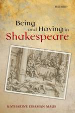 Being and Having in Shakespeare af Katharine (James Branch Cabell Professor of English Eisaman Maus