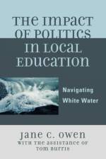 The Impact of Politics in Local Education af Jane C. Owen