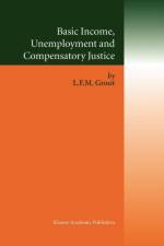 Basic Income, Unemployment and Compensatory Justice af Loek Groot