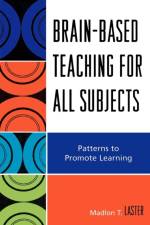 Brain-Based Teaching for All Subjects af Madlon T. Laster
