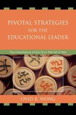 Pivotal Strategies for the Educational Leader af Ovid K. Wong