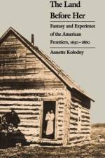The Land Before Her af Annette Kolodny