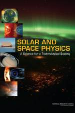 Solar and Space Physics af Committee on a Decadal Strategy for Solar and Space Physics (Heliophysics)